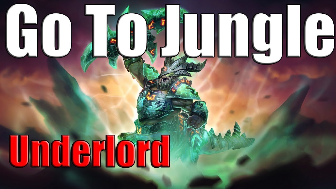 Dota 2 Go To Jungle Underlord IRG Patch 7.20e