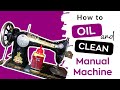 Machine maintenance how to oil and clean a manual sewing machine
