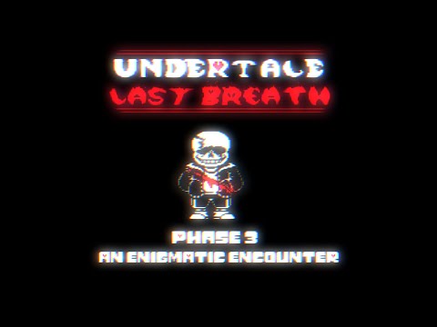 Undertale: Last Breath | An Enigmatic Encounter (Phase 3) V2