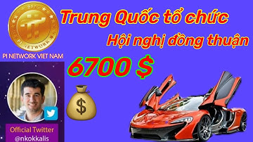 Pi network _Trung Quốc đang tổ chức hội nghị đồng thuận giá trị PI $6700 diễn ra 30/5 vừa qua