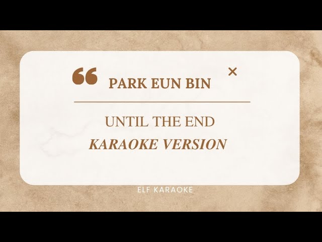 PARK EUN BIN - UNTIL THE END (OST. CASTAWAY DIVA) KARAOKE class=