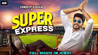 SUPER EXPRESS | South Dubbed Hindi Movie | Sundeep Kishan, Surabhi Puranik