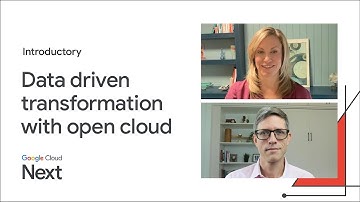 Discussion: Accelerating data driven transformation with Google Cloud’s open cloud