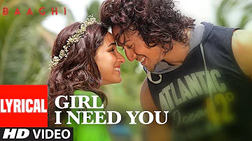 Girl I Need You Lyrical | BAAGHI | Tiger, Shraddha | Arijit Singh, Meet Bros, Roach Killa, Khushboo