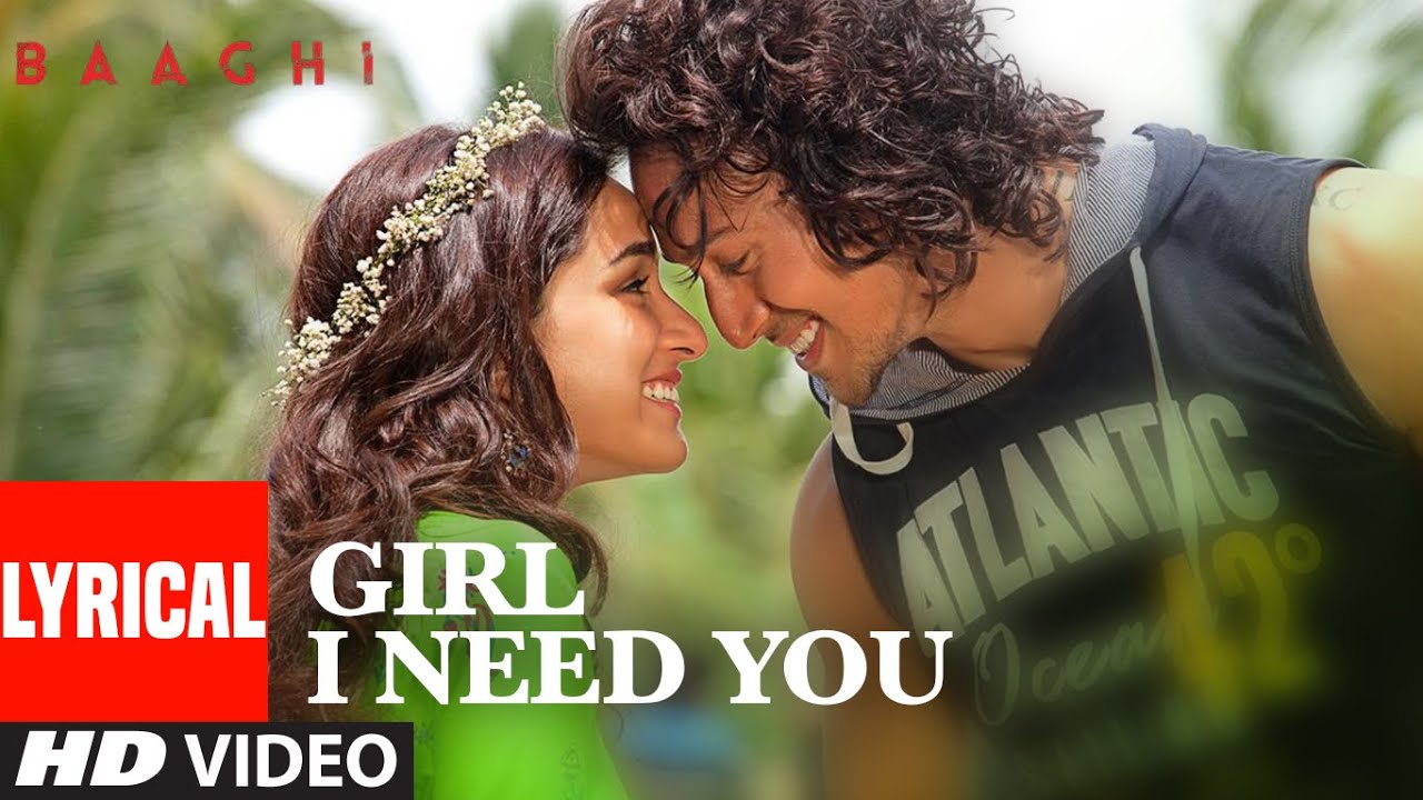 Girl I Need You Lyrical | BAAGHI | Tiger, Shraddha | Arijit Singh, Meet Bros, Roach Killa, Khushboo