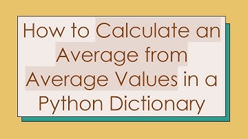 How to Calculate an Average from Average Values in a Python Dictionary