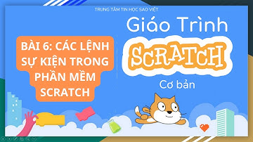 Học Lập Trình Scratch Cho Trẻ Em - Bài 6: Các Lệnh Sự Kiện Trong Phần Mềm Scratch