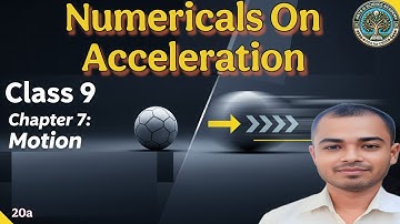 Numericals on Acceleration | Motion | Class 9 | Part-1 | NCERT | Science | Problems with Solutions