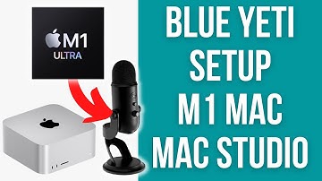 How To Setup Blue Yeti Mic With Mac Studio (M1 Ultra)