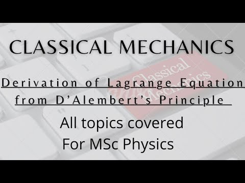 Derivation of Lagrange Equation from D’Alembert’s Principle with explanation to why do we need it?