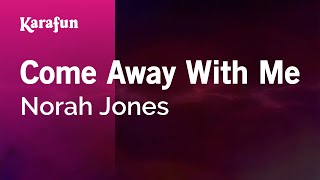 Come Away With Me - Norah Jones | Karaoke Version | KaraFun