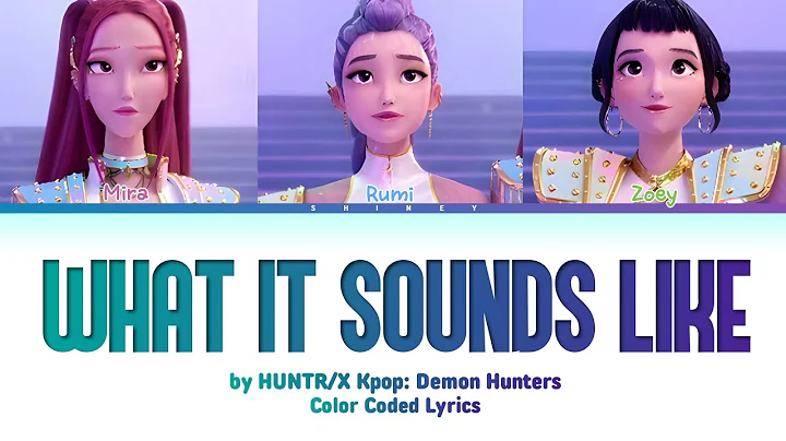 What It Sounds Like – Huntr/x Color Coded Lyrics (Kpop: Demon Hunter OST)