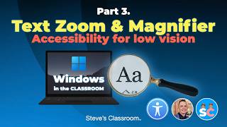 Part 3 - Windows Accessibility - Text Zoom & Magnifier