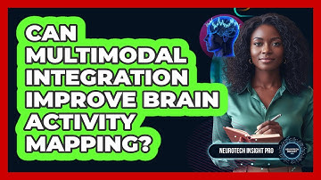 Can Multimodal Integration Improve Brain Activity Mapping?