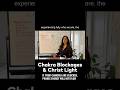 Chakra Blockages & Christ Light