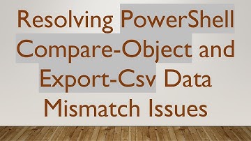 Resolving PowerShell Compare-Object and Export-Csv Data Mismatch Issues