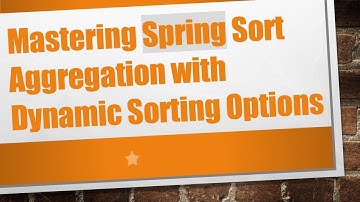 Mastering Spring Sort Aggregation with Dynamic Sorting Options