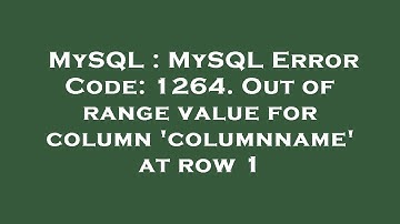 MySQL : MySQL Error Code: 1264. Out of range value for column 