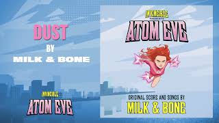 Milk & Bone - dust | Invincible: Atom Eve