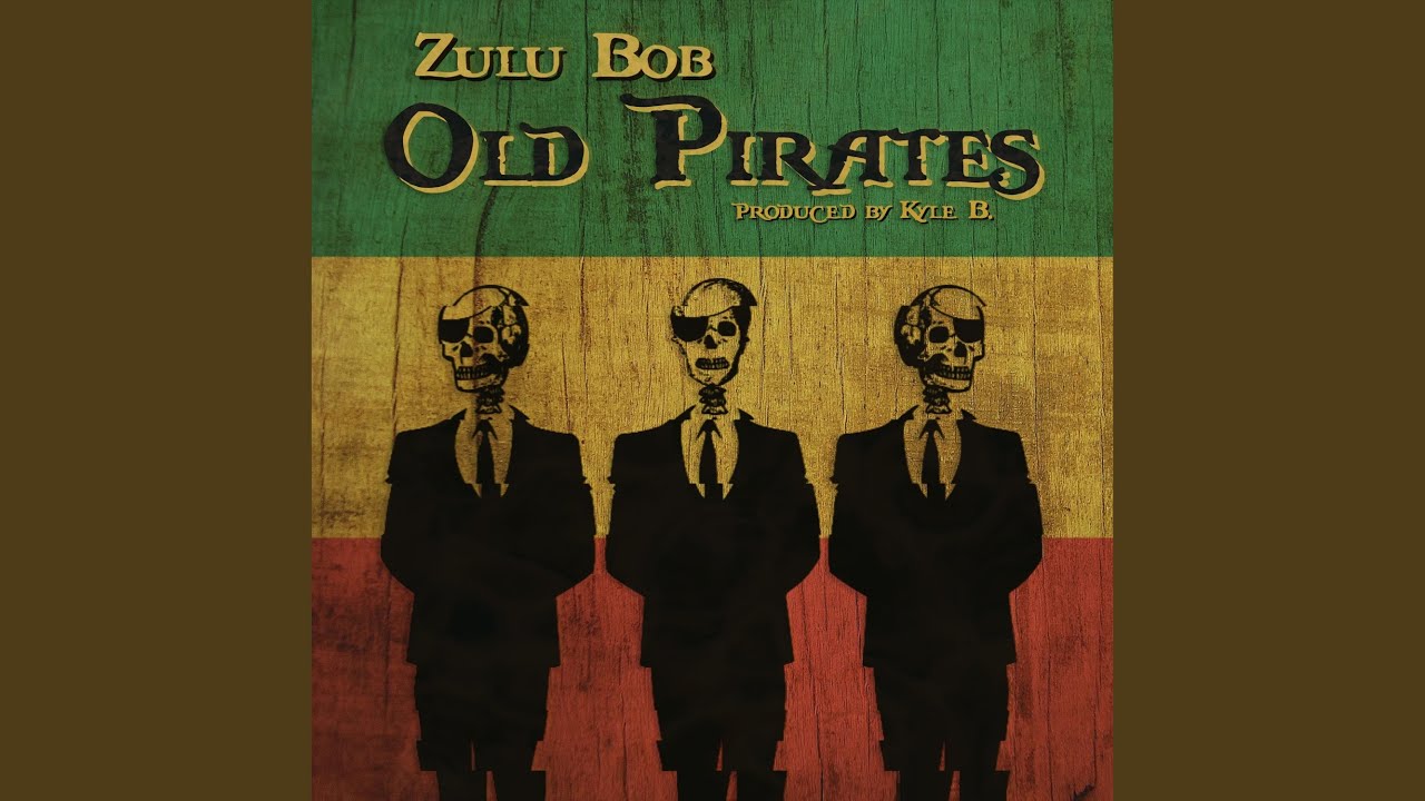 Zulu Bob - Old Pirates