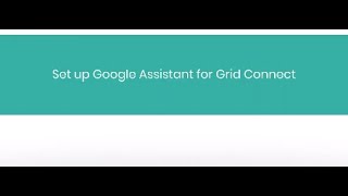 Grid Connect – Google Assistant Set Up screenshot 3