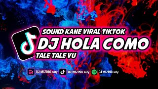 dj hola como tale tale vu remix fullbass viral di tiktok yg kalian cari2