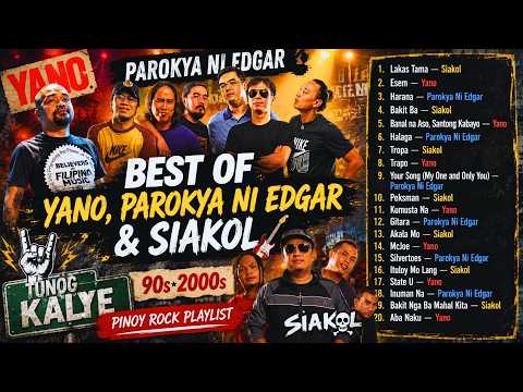 Best of Yano, Parokya Ni Edgar & Siakol 🎸 Tunog Kalye 90s 2000s 💥 Pinoy Rock Playlist