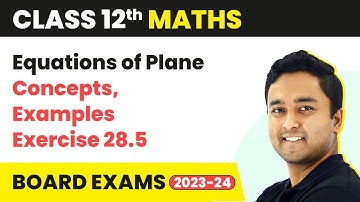 Equations of Plane - Concepts, Examples & Exercise 28.5 | Class 12 Maths Chapter 28 | CBSE 2024-25