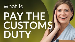 Understanding Customs Duty: A Guide for International Shoppers