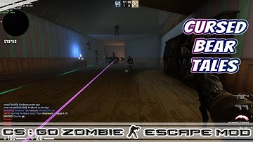 CS:GO ZOMBIE ESCAPE MOD MAP ze_cursed_bear_tales stage2