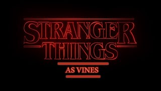 Stranger Things Gang As Vines *SPOILERS*
