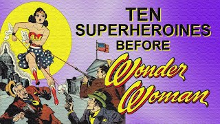 Ten Super-Heroines Before Wonder Woman