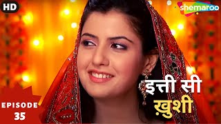 Itti Si Khushi - इतत स खश Hd Full Episode 35 Superhit Hindi Tv Serial