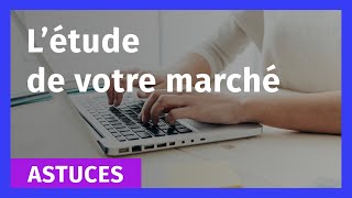 Astuces pour faire l’étude de votre marché