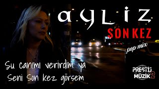 Ayliz - Son Kez ( Pop Mix )