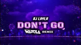 DJ Layla ft. Malina Tanase - Don't Go (WOJTULA REMIX)