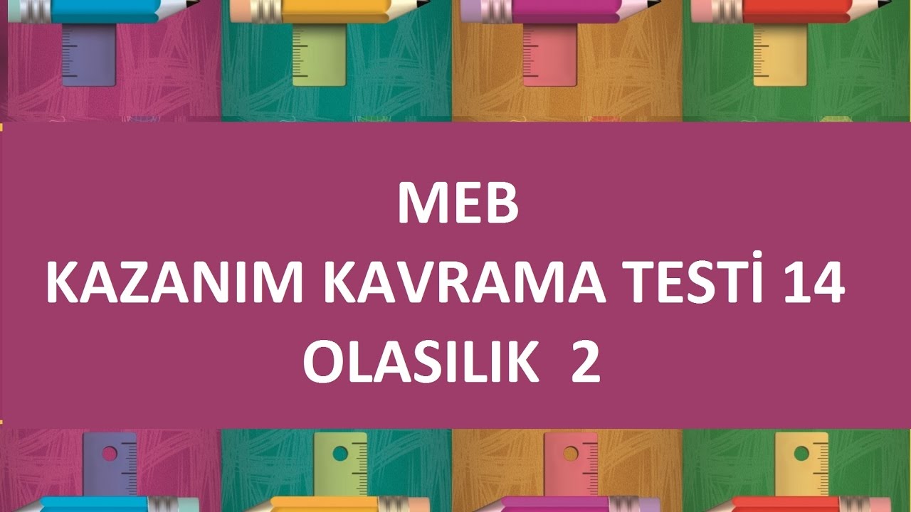 MEB KAZANIM KAVRAMA TESTİ 14 - OLASILIK 2 ÇÖZÜMLERİ
