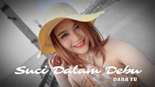 Dara Fu - Suci Dalam Debu (Remix Cover Version)