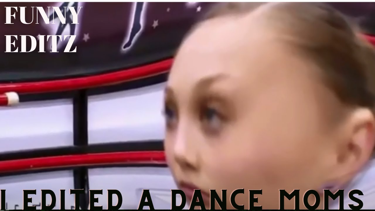 I edited a Dance Moms episode because I was bored 😐 - YouTube
