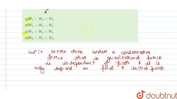 If W_(1) W_(2) and W_(3) represent the work done in moving a particle from A to B along three di...