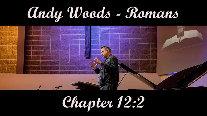 Andy Woods - Romans 12:2