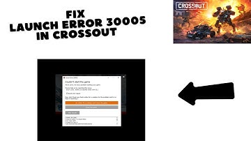 How to Fix launch Error 30005 in Crossout/Fix couldn