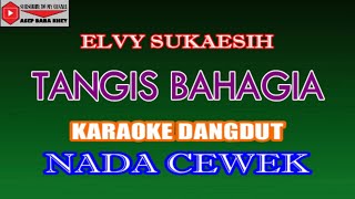 KARAOKE DANGDUT TANGIS BAHAGIA - ELVY SUKAESIH (COVER) NADA CEWEK
