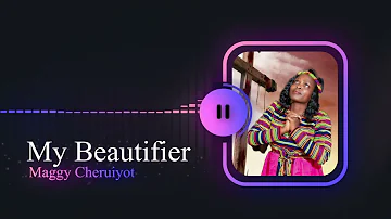 New  Song | My Beautifier by Maggy Cheruiyot Backup by daughter Ivy cheruiyot (Audio Visualizer)