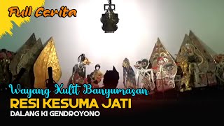 Edisi Full Cerita Wayang Kulit Banyumasan || Ki Gendroyono Lakon Resi Kesuma Jati