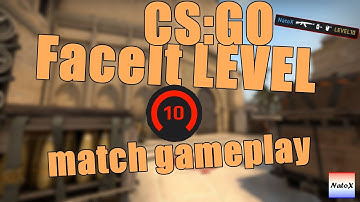 CSGO FaceIt LEVEL 10 experience | FaceIt LEVEL 10 match gameplay #2 ! NatoX