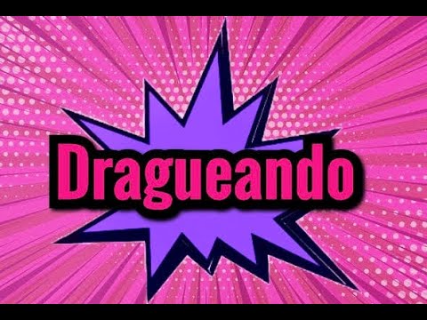 #DRAGUEANDO  (Episodio 1) Piloto