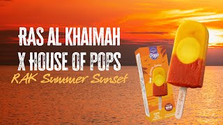 Ras Al Khaimah x House of Pops - RAK Summer Sunset