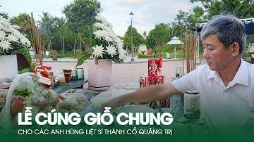 Lễ Cúng Giỗ Chung Cho Các Anh Hùng Liệt Sĩ Thành Cổ Quảng Trị | Báo Dân Việt