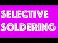 Introduction to Selective Soldering @mfgday #MFGDay18